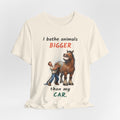 I Bathe Animals Bigger Than My Car — Funny Horse & Large Animal T-Shirt