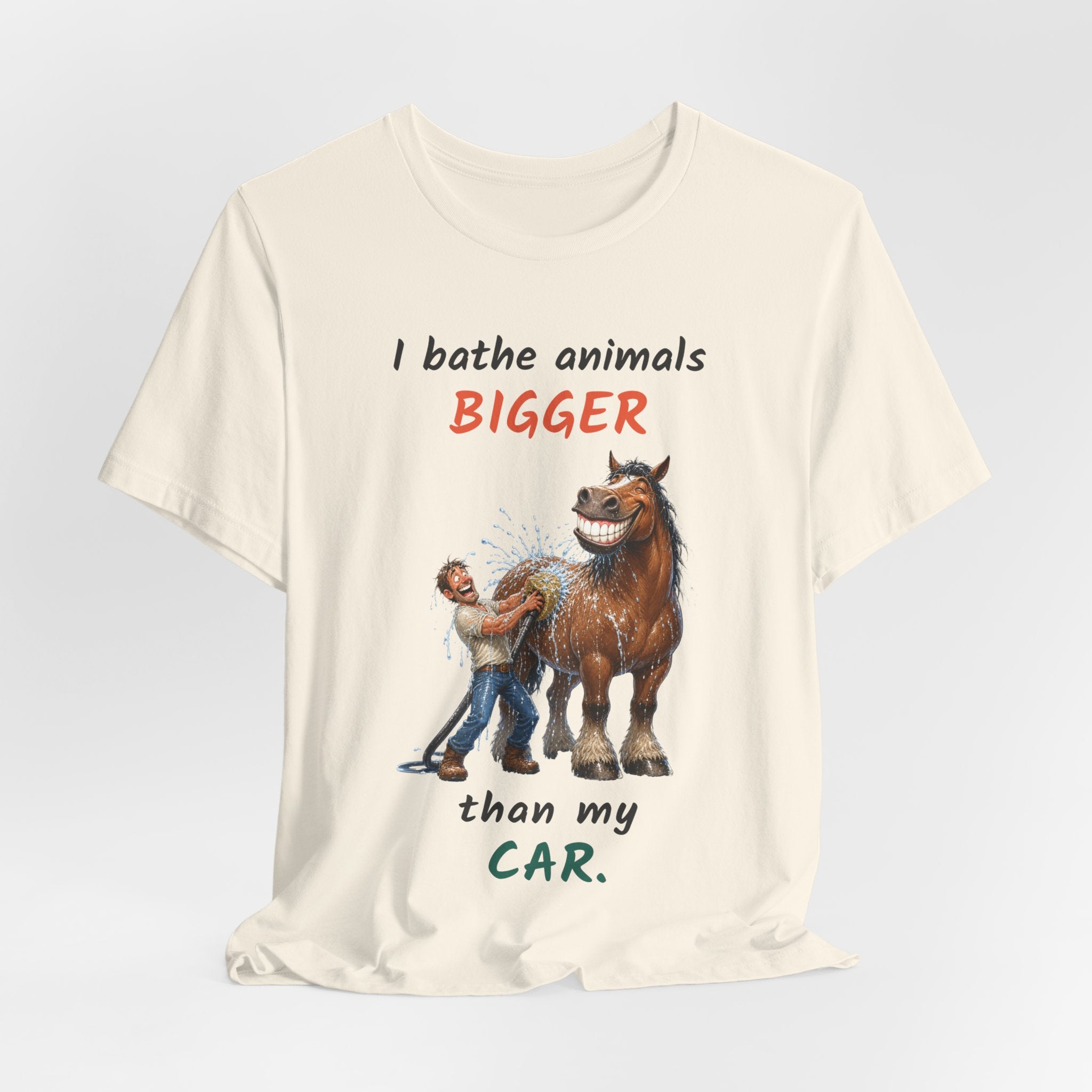 I Bathe Animals Bigger Than My Car — Funny Horse & Large Animal T-Shirt