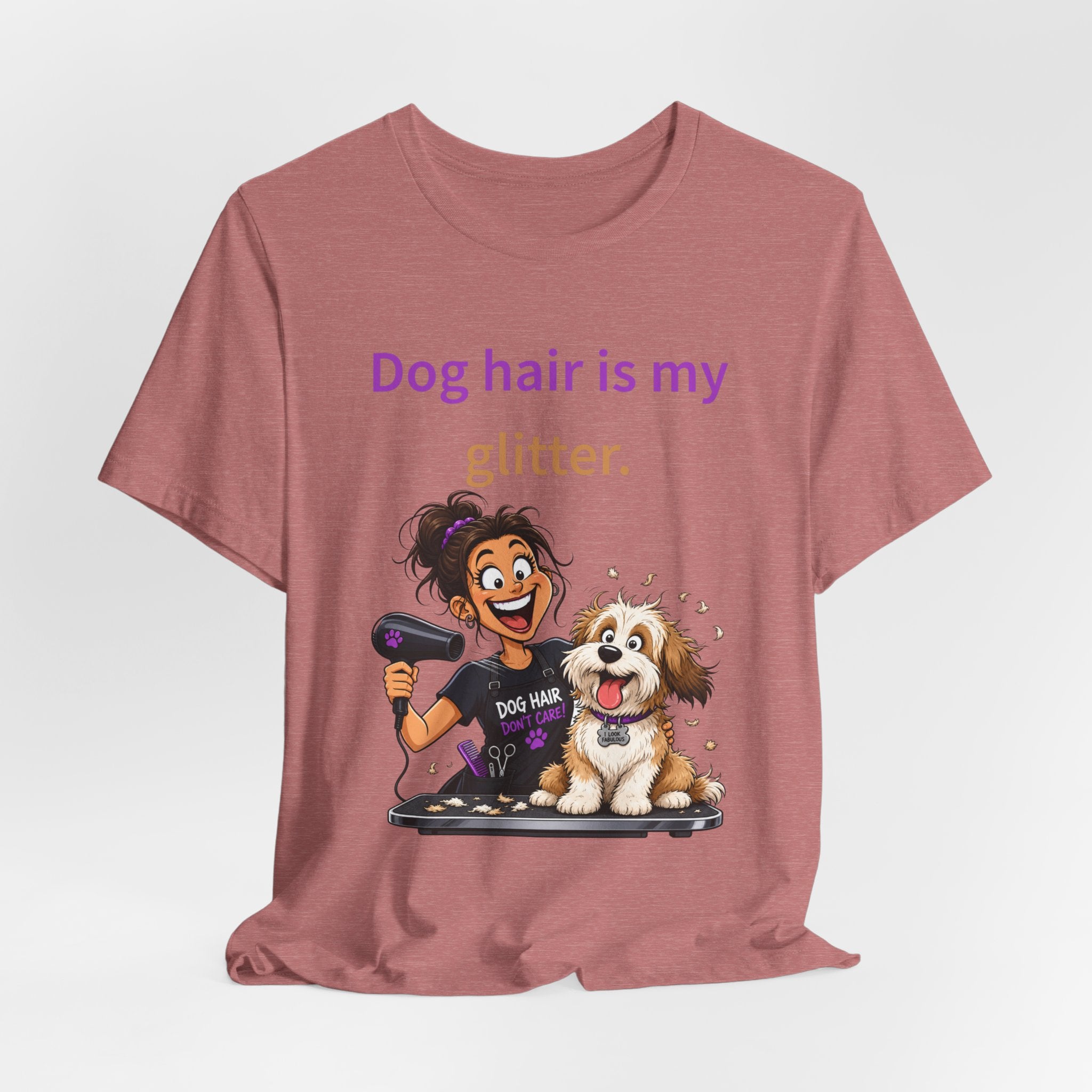 Dog Hair Is My Glitter — Funny Dog Groomer T-Shirt
