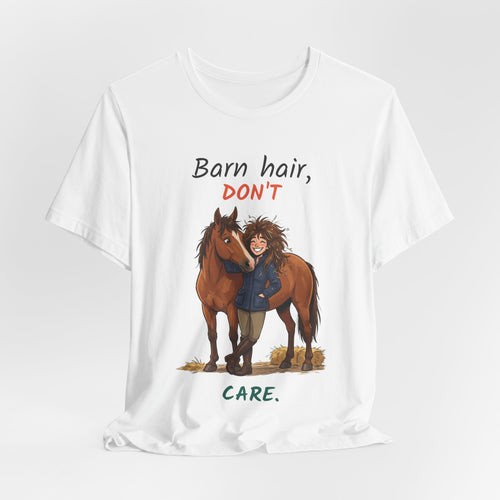 Barn Hair Don't Care — Funny Horse Girl Equestrian T-Shirt