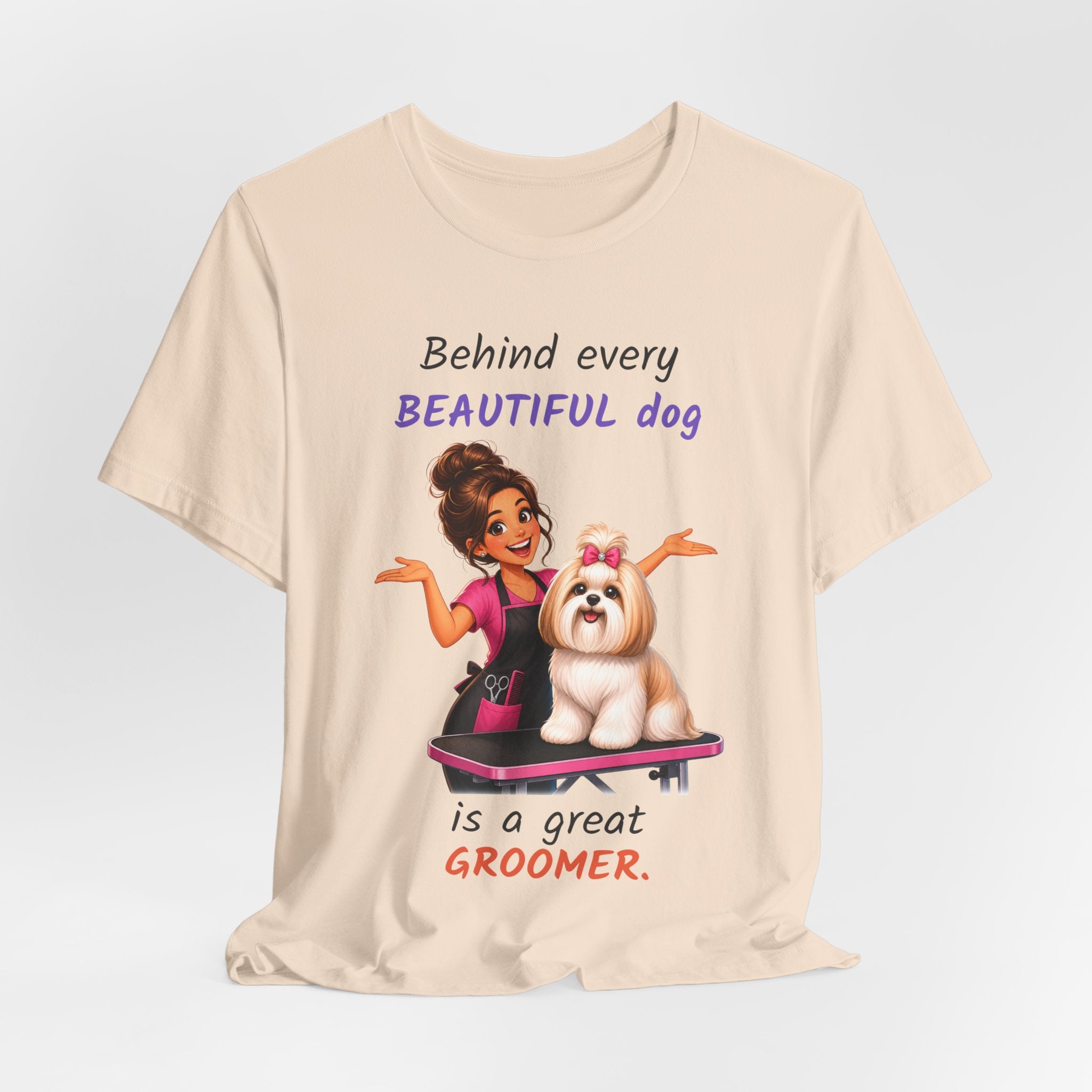 Behind Every Beautiful Dog Is a Great Groomer — Groomer T-Shirt