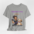 Dog Hair Is My Glitter — Funny Dog Groomer T-Shirt
