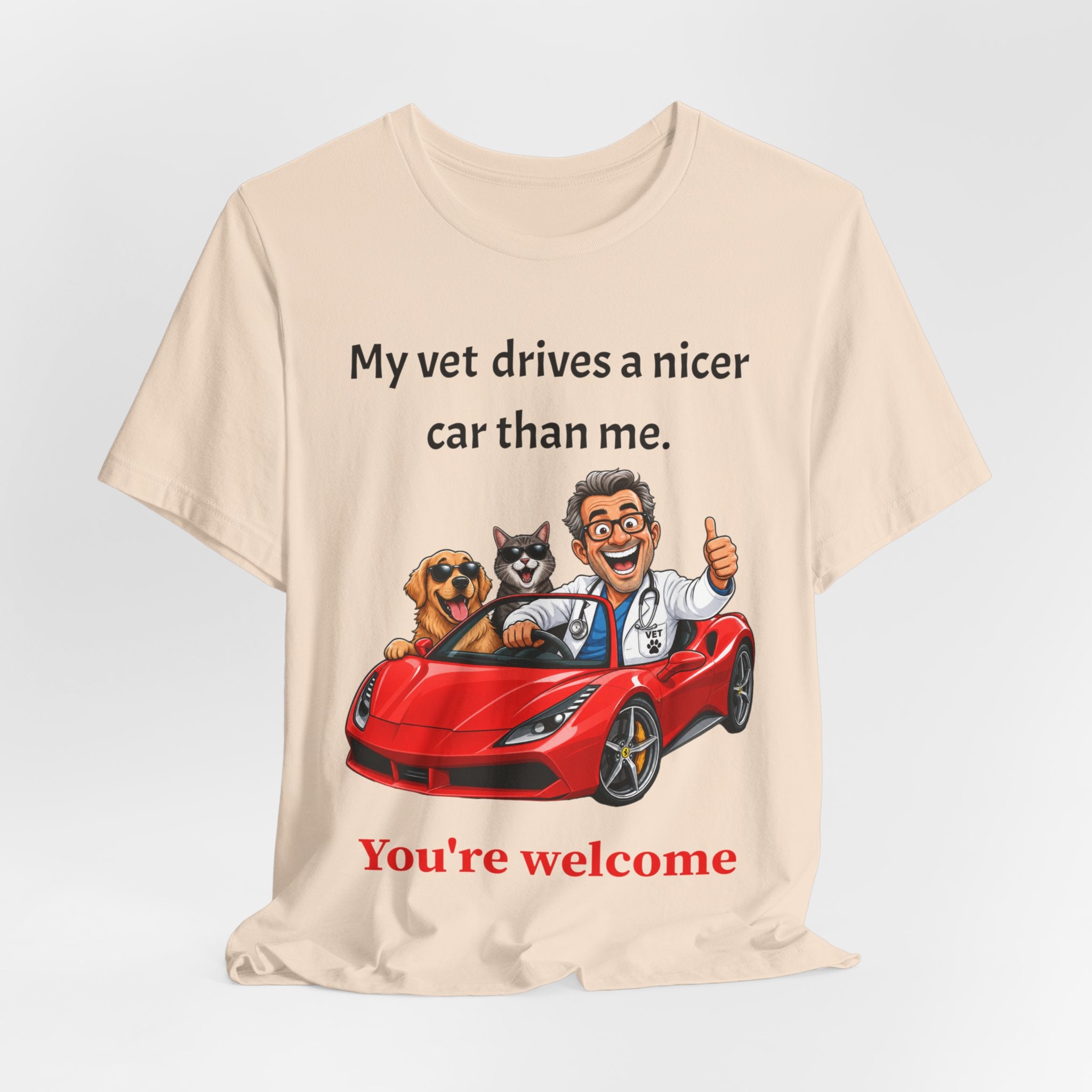 My Vet Drives a Nicer Car Than Me — Funny Pet Parent T-Shirt