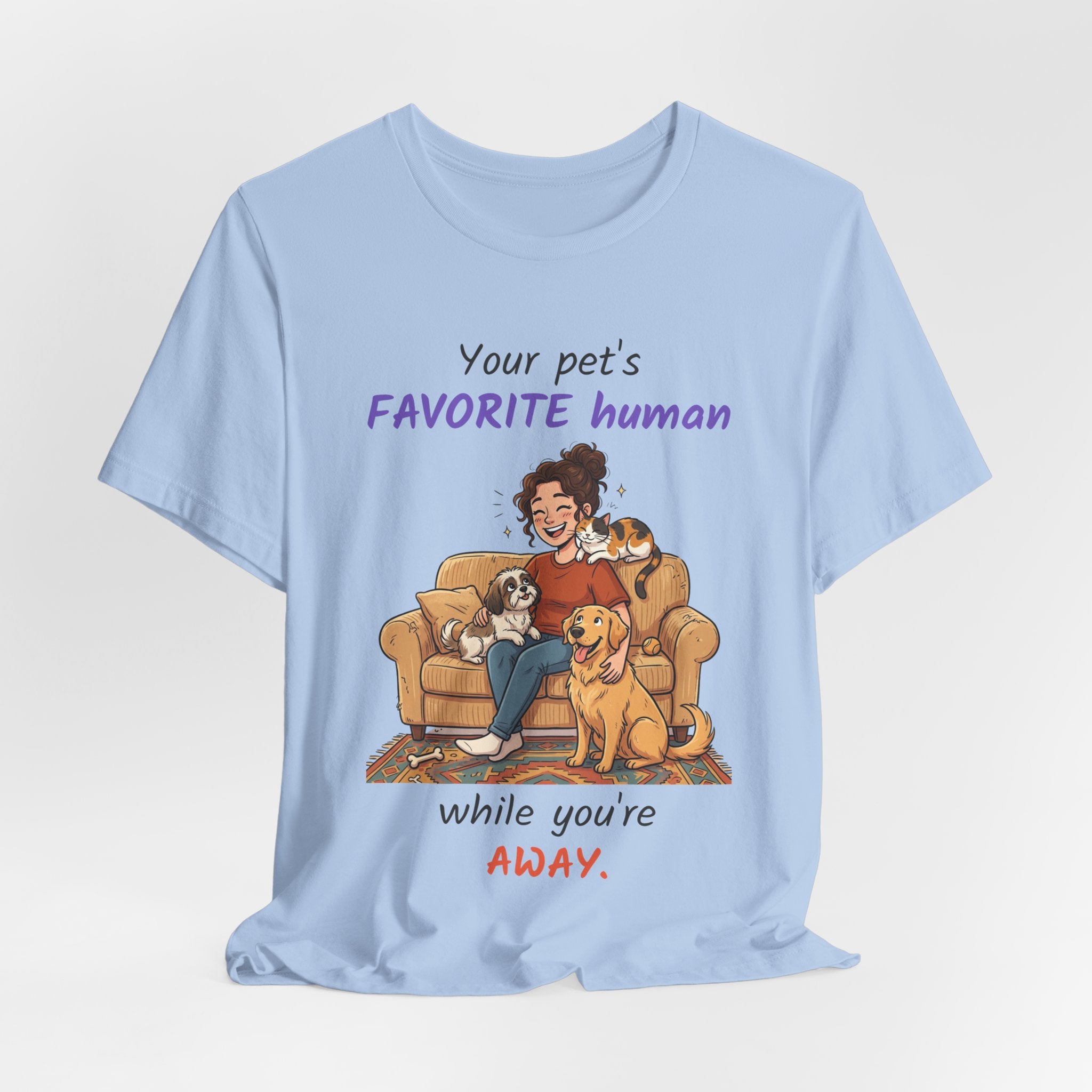 Your Pet's Favorite Human While You're Away — Pet Sitter T-Shirt