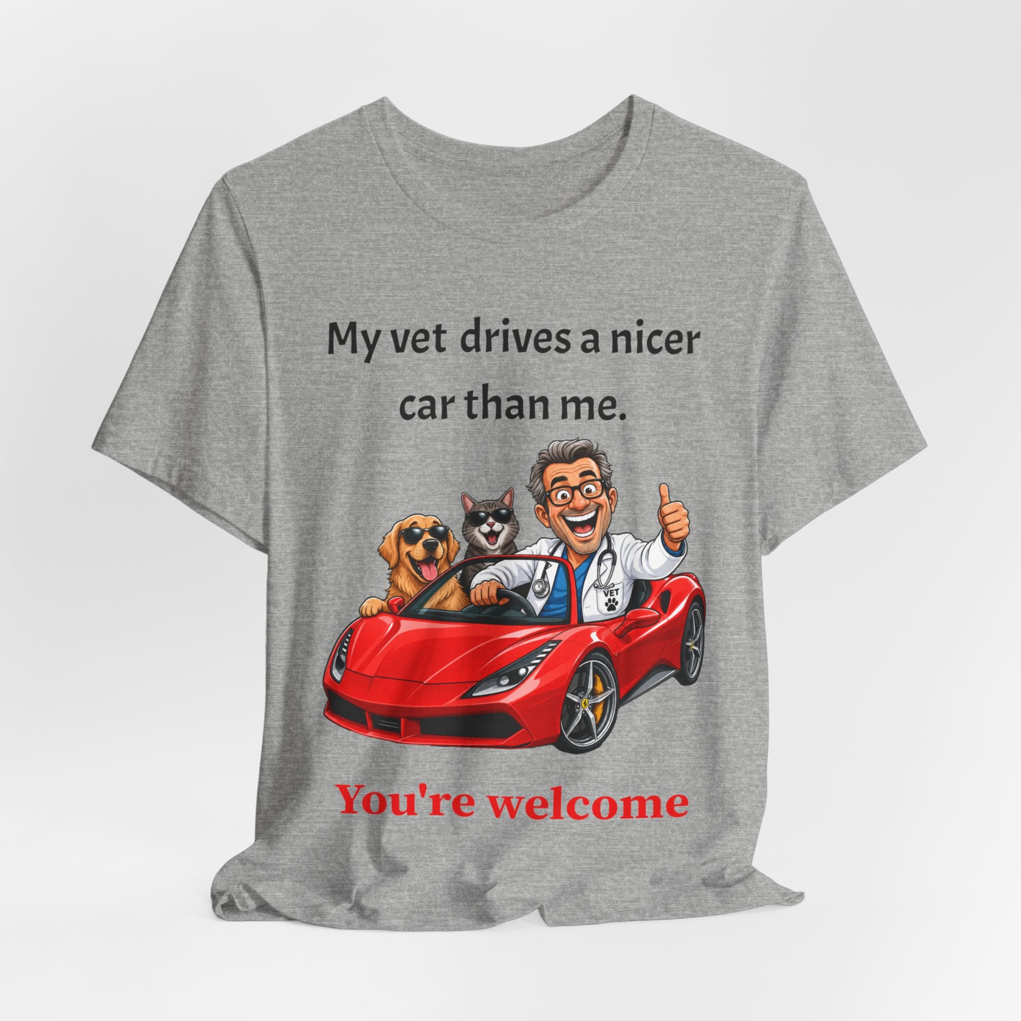My Vet Drives a Nicer Car Than Me — Funny Pet Parent T-Shirt