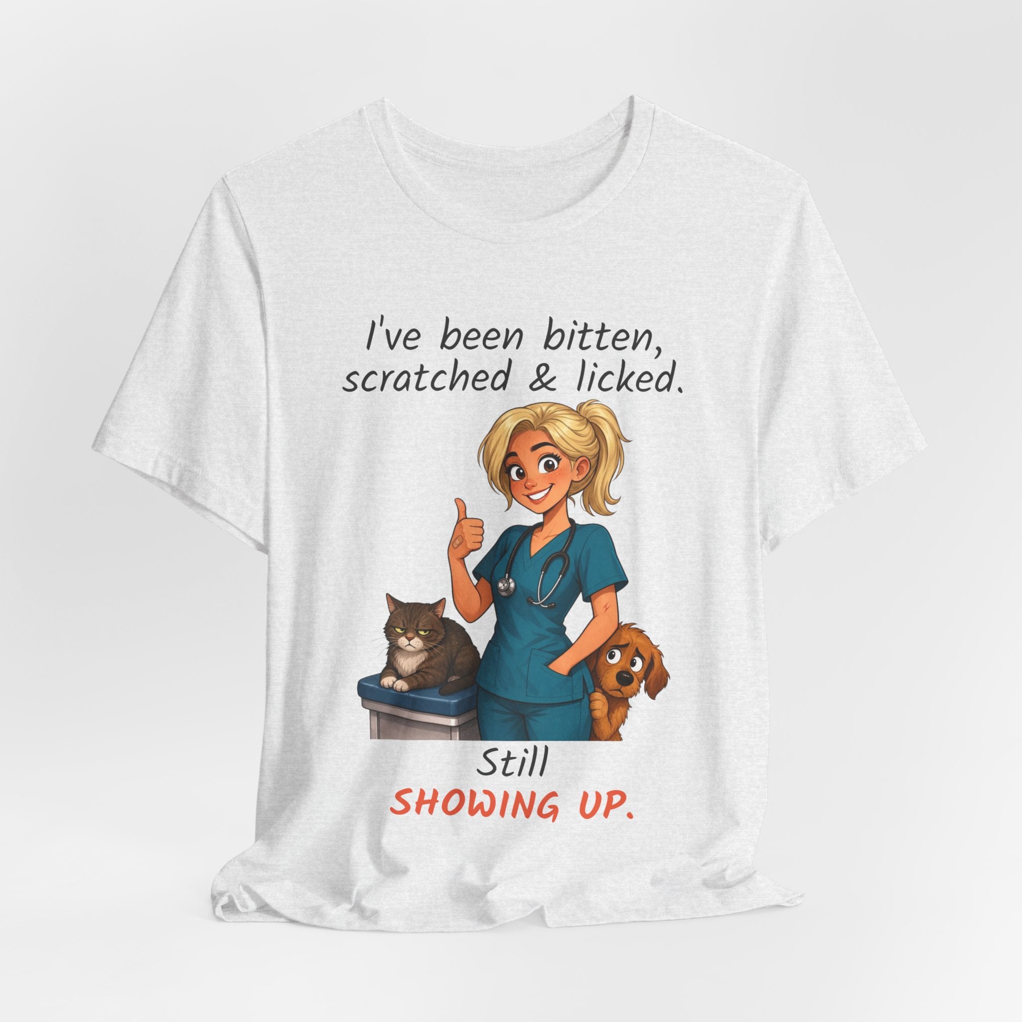 I've Been Bitten Scratched and Licked. Still Showing Up. — Vet Assistant T-Shirt