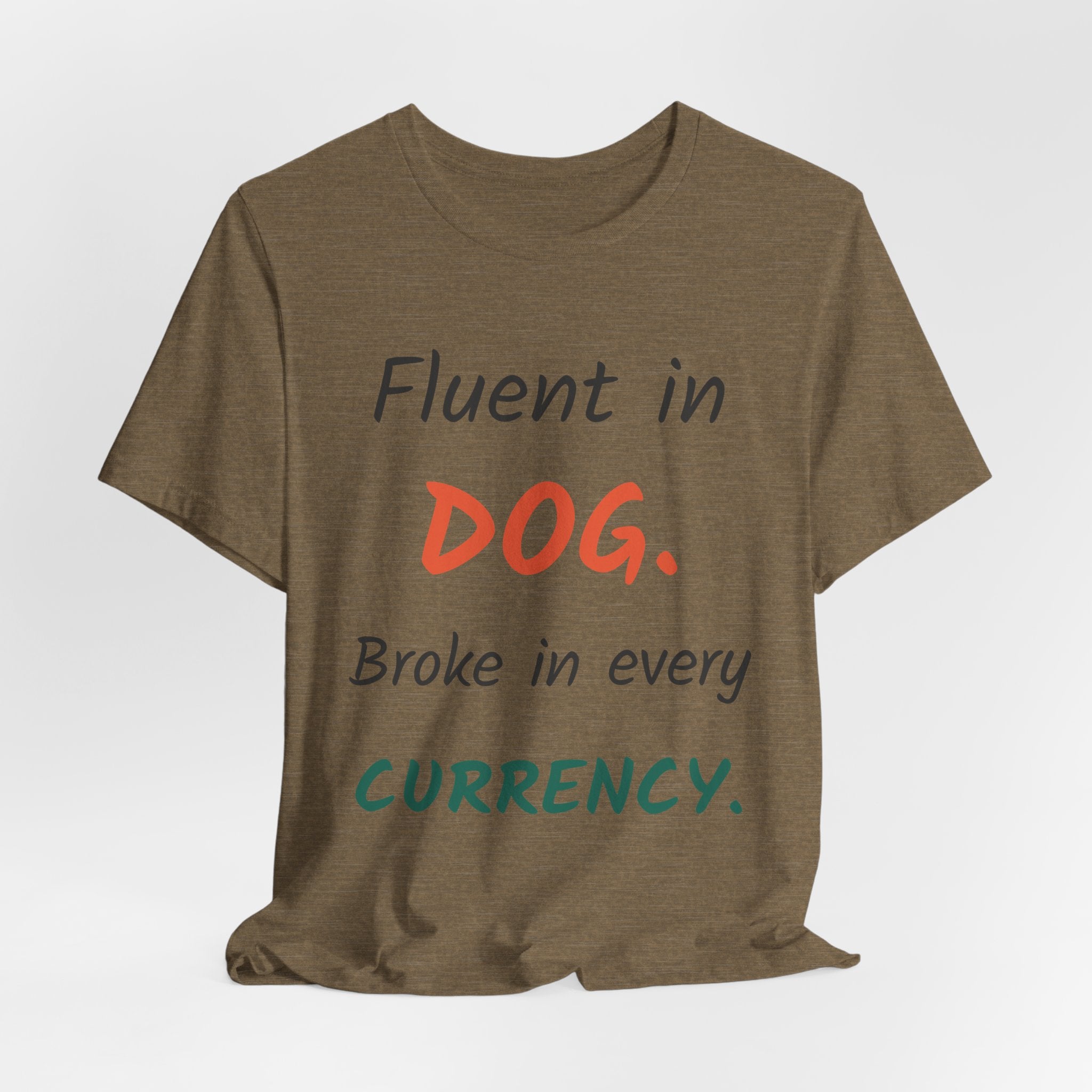 Fluent in Dog. Broke in Every Currency. — Funny Pet Professional T-Shirt