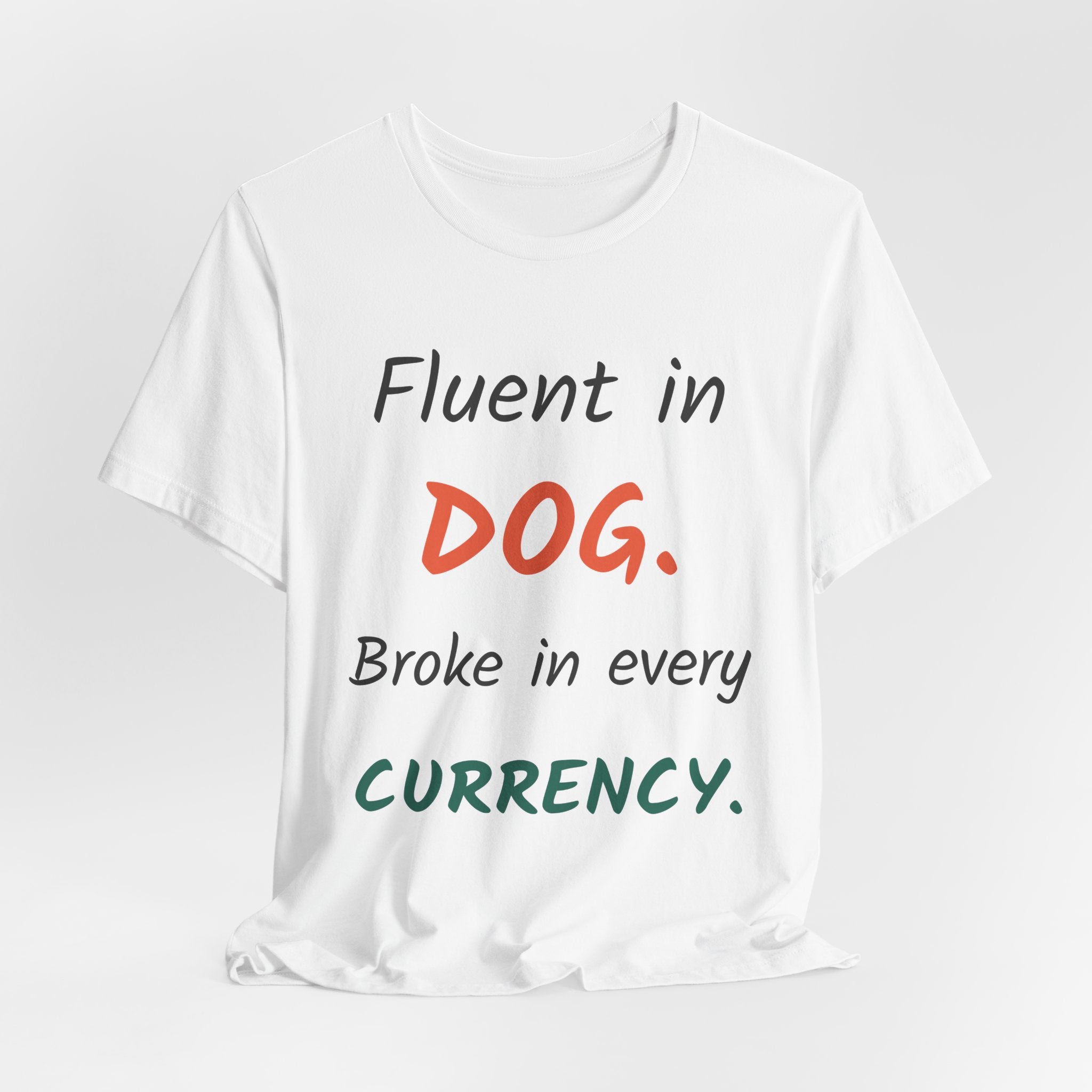 Fluent in Dog. Broke in Every Currency. — Funny Pet Professional T-Shirt