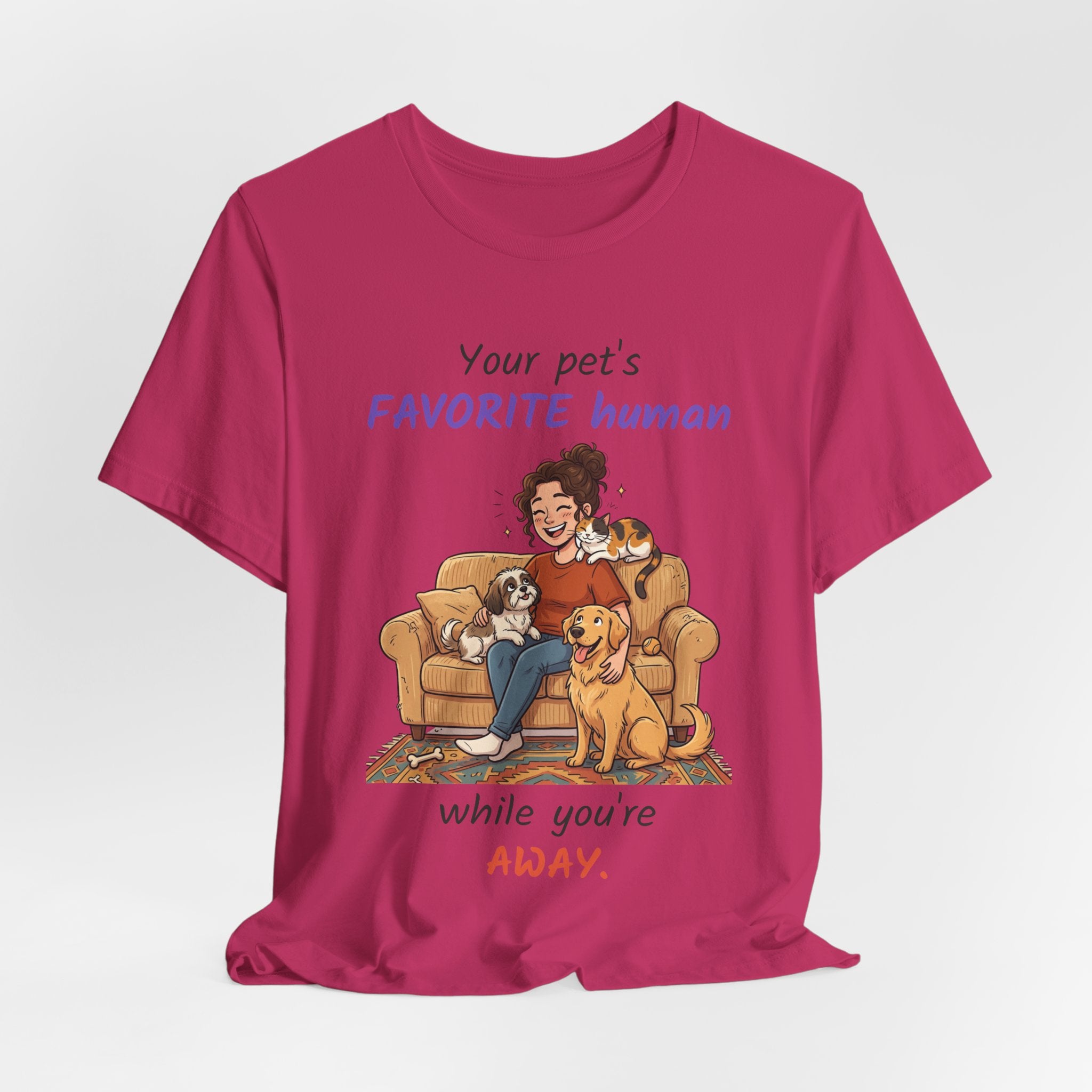 Your Pet's Favorite Human While You're Away — Pet Sitter T-Shirt