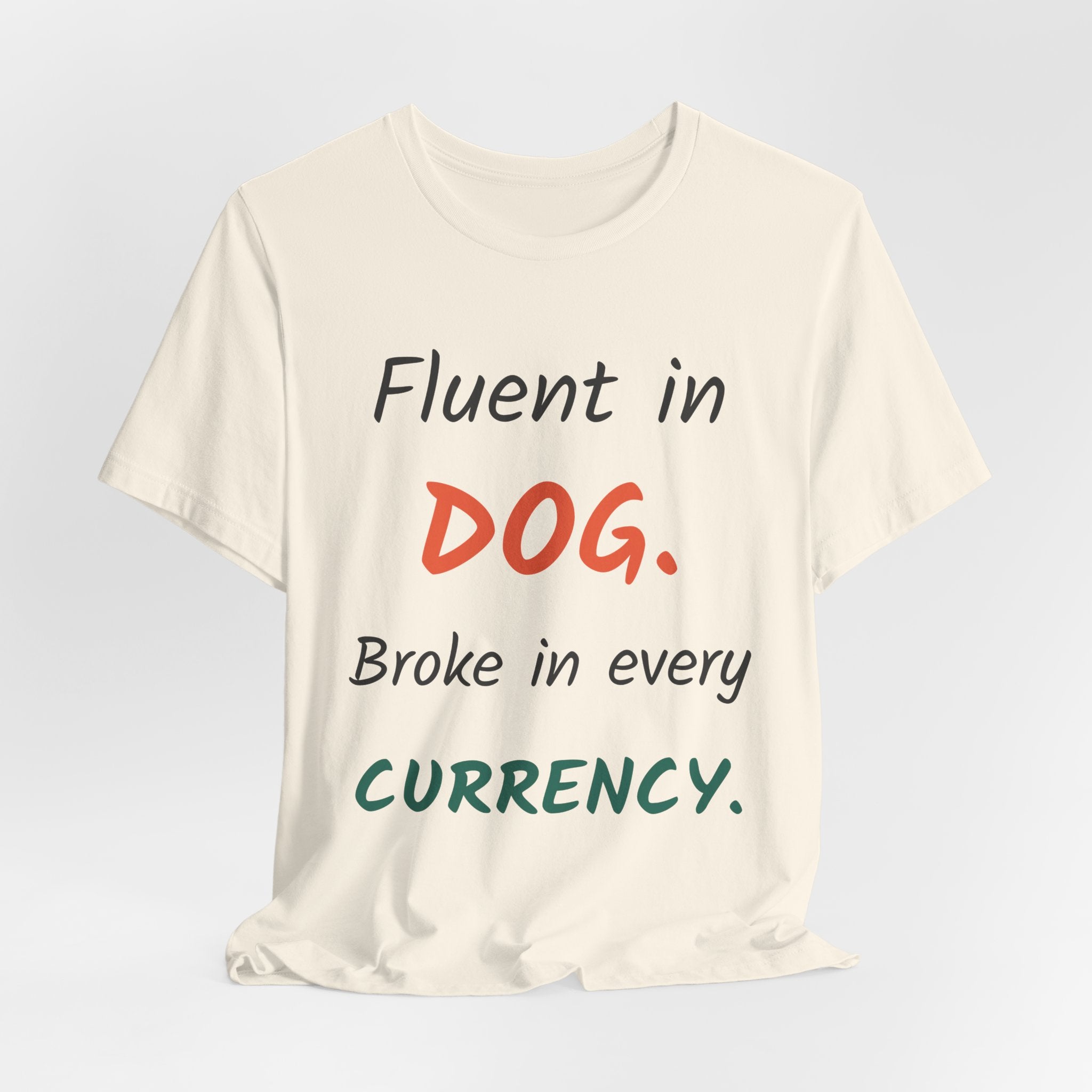 Fluent in Dog. Broke in Every Currency. — Funny Pet Professional T-Shirt
