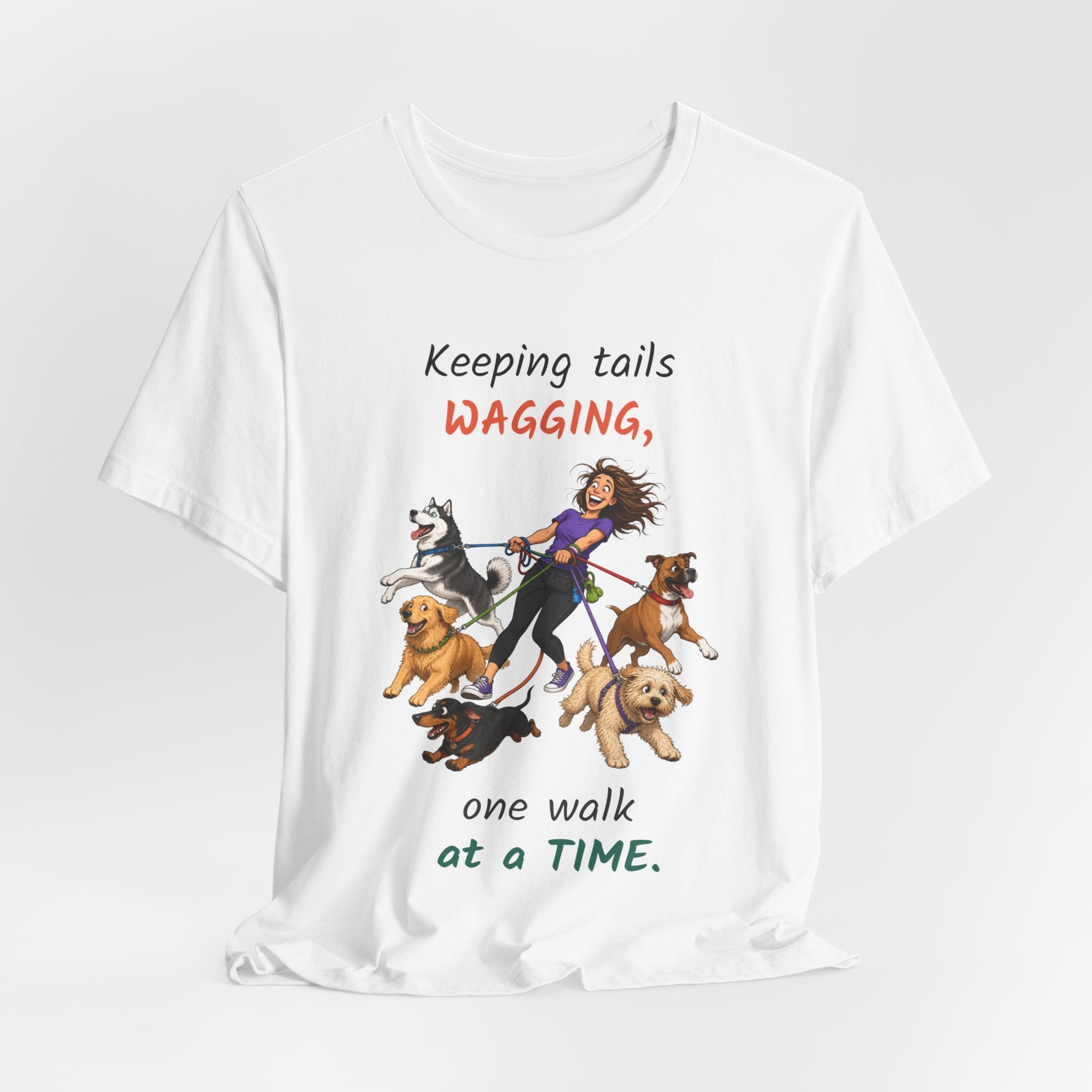 Keeping Tails Wagging One Walk at a Time — Dog Walker T-Shirt
