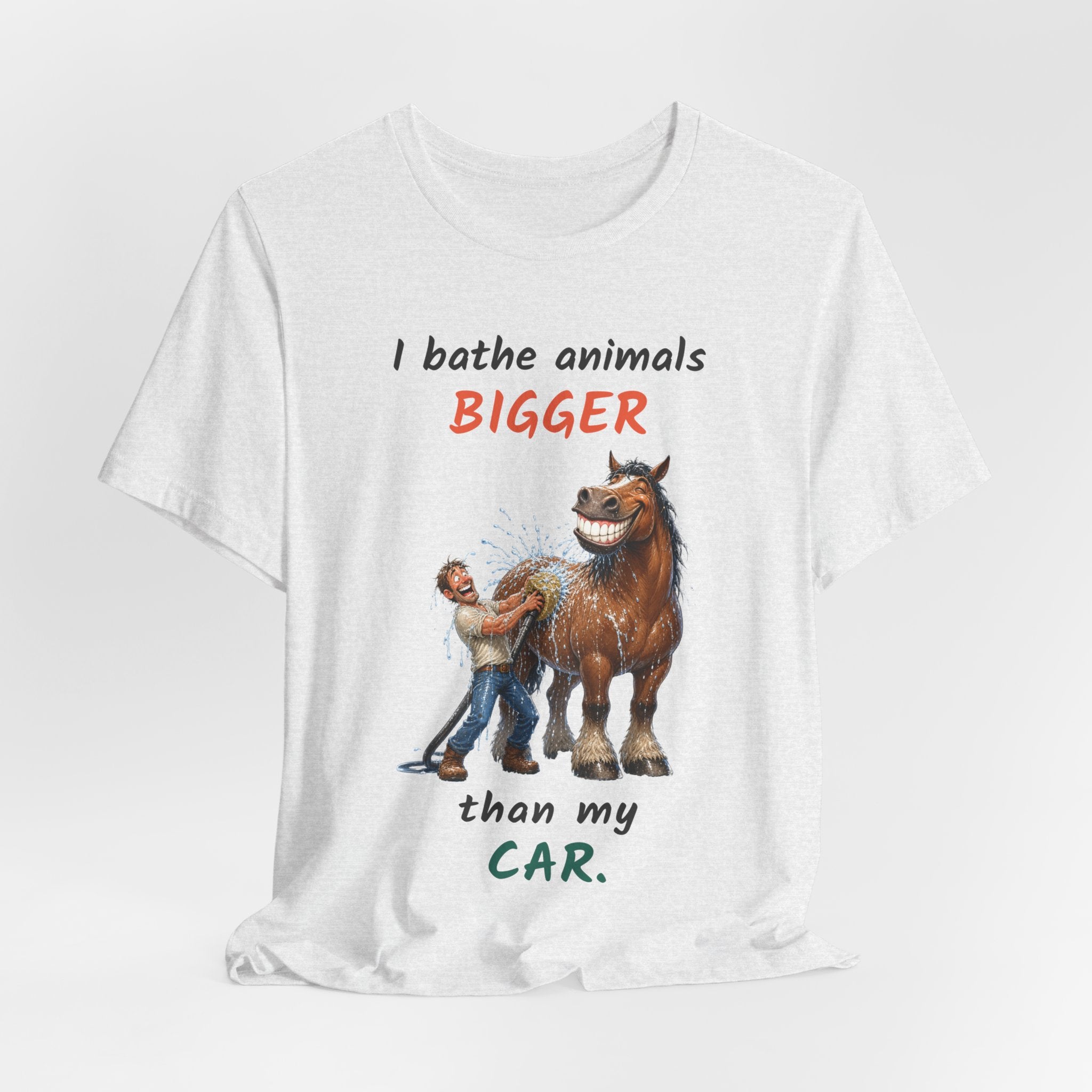 I Bathe Animals Bigger Than My Car — Funny Horse & Large Animal T-Shirt