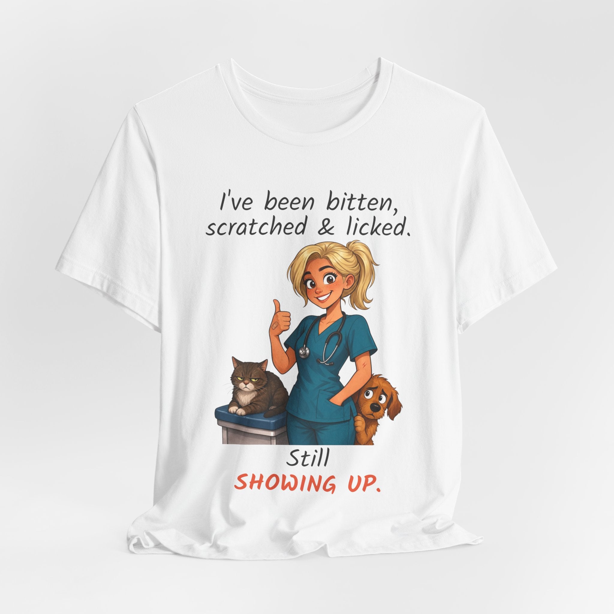 I've Been Bitten Scratched and Licked. Still Showing Up. — Vet Assistant T-Shirt