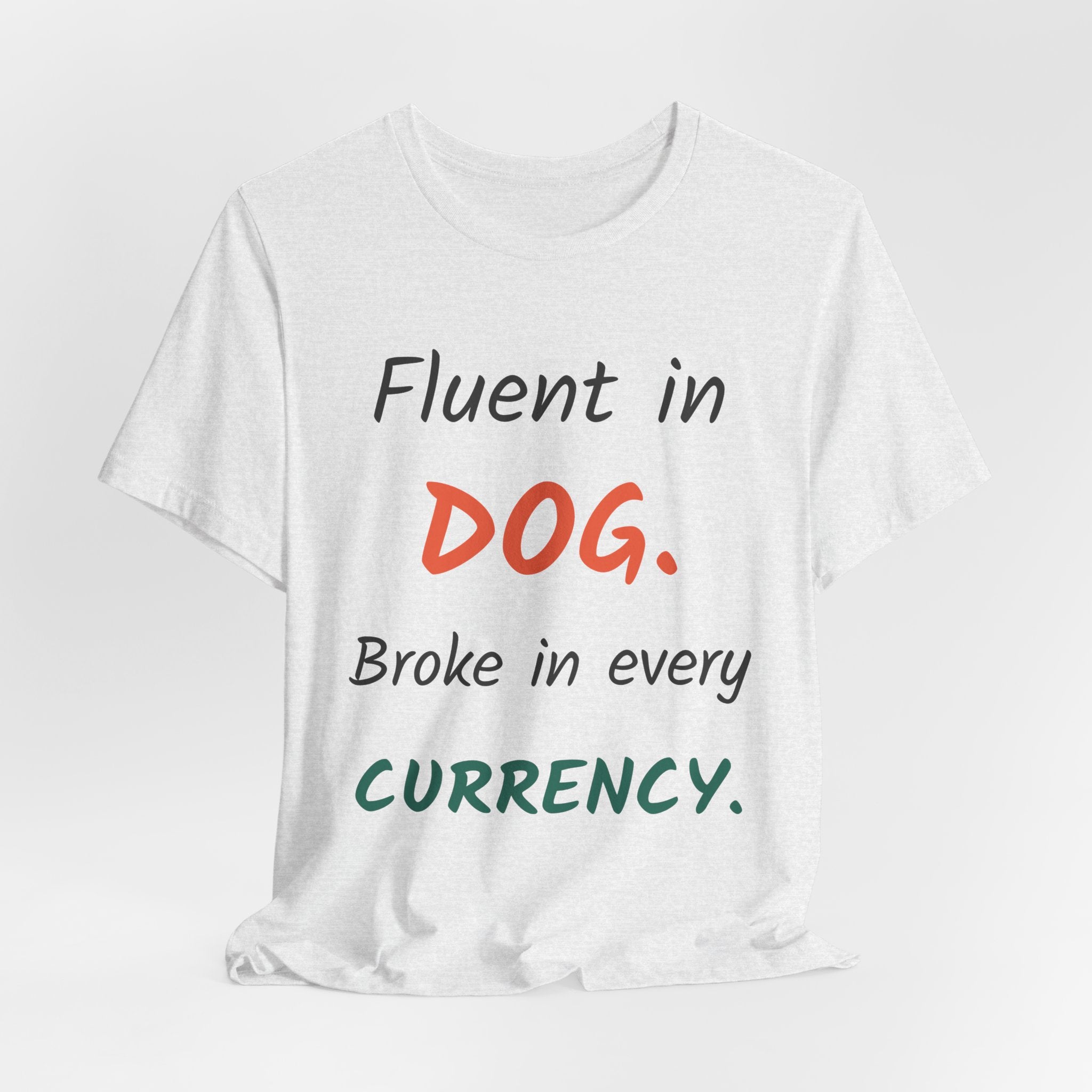 Fluent in Dog. Broke in Every Currency. — Funny Pet Professional T-Shirt